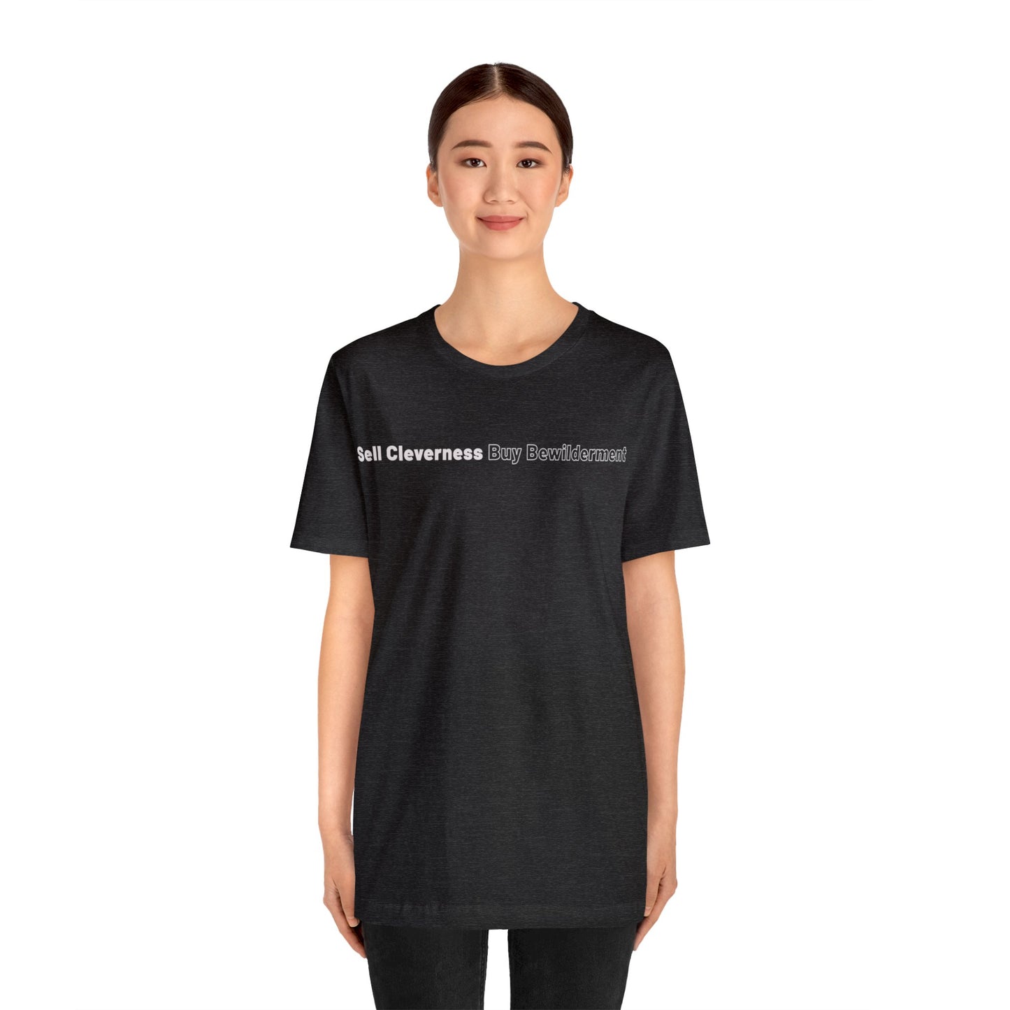Sell Cleverness Buy Bewilderment Unisex Jersey Short Sleeve Tee