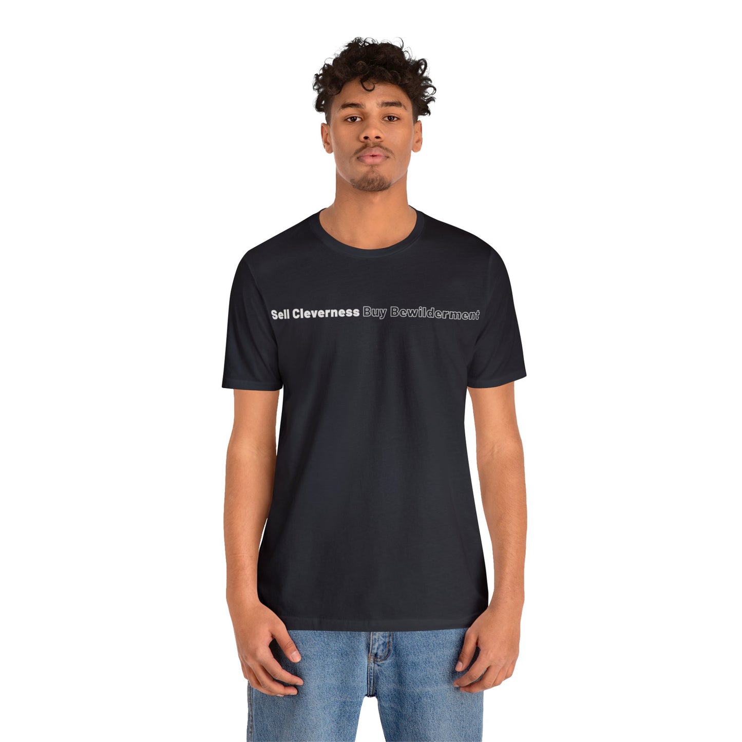 Sell Cleverness Buy Bewilderment Unisex Jersey Short Sleeve Tee