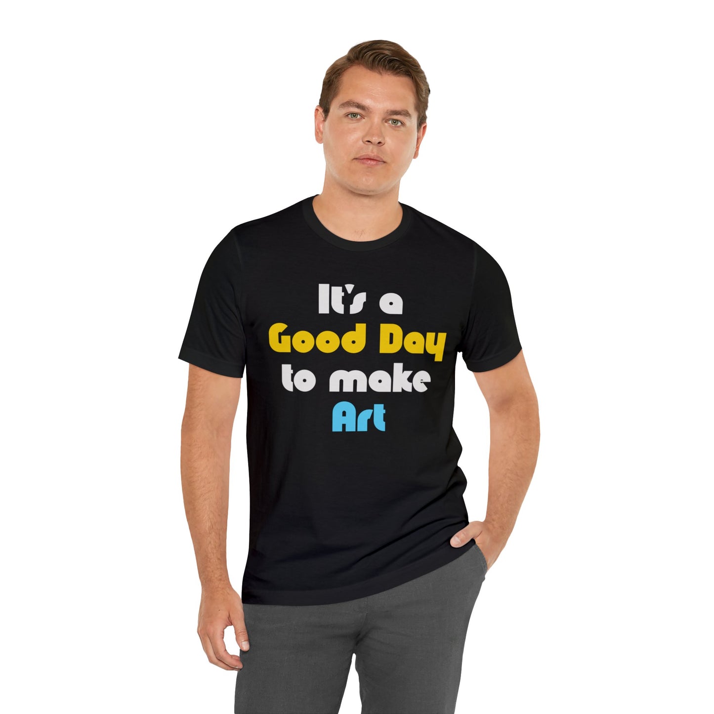Everyday is a Good Day for Art Tee