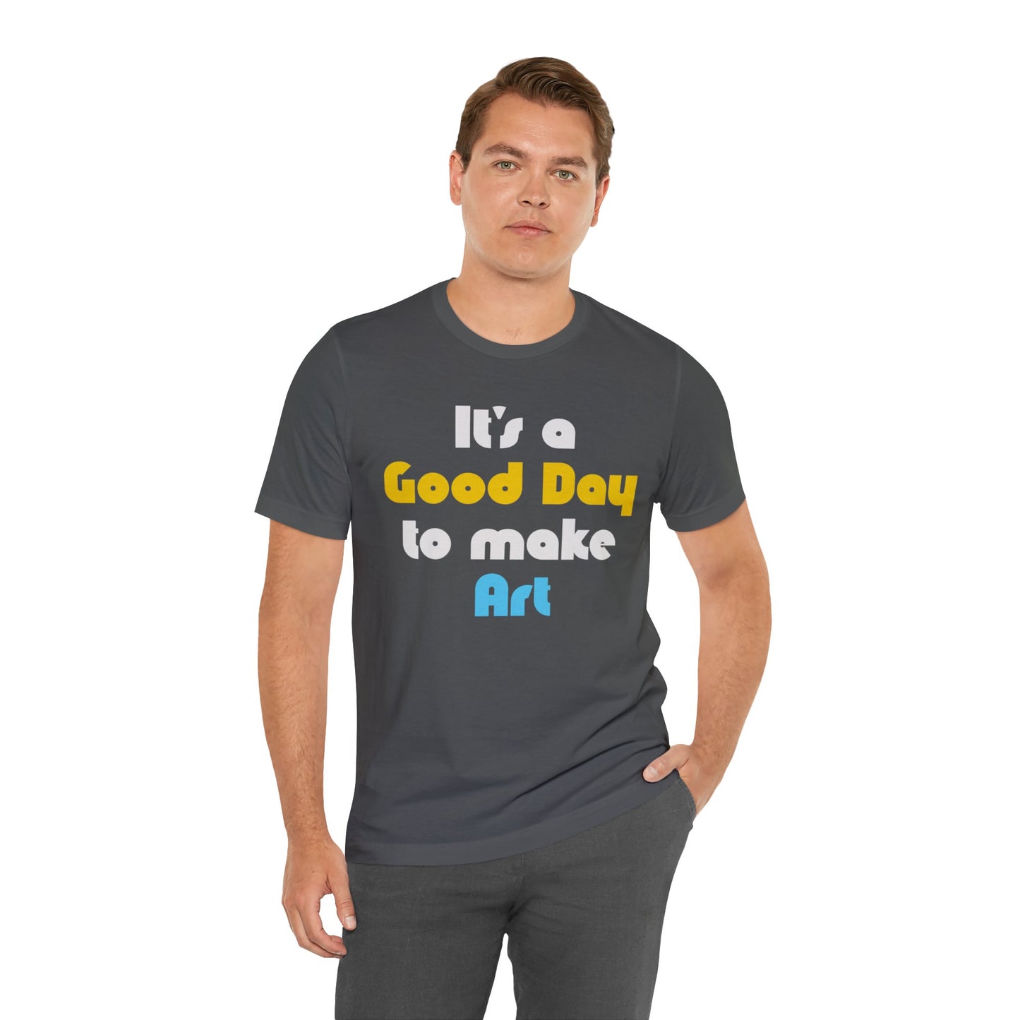 Everyday is a Good Day for Art Tee