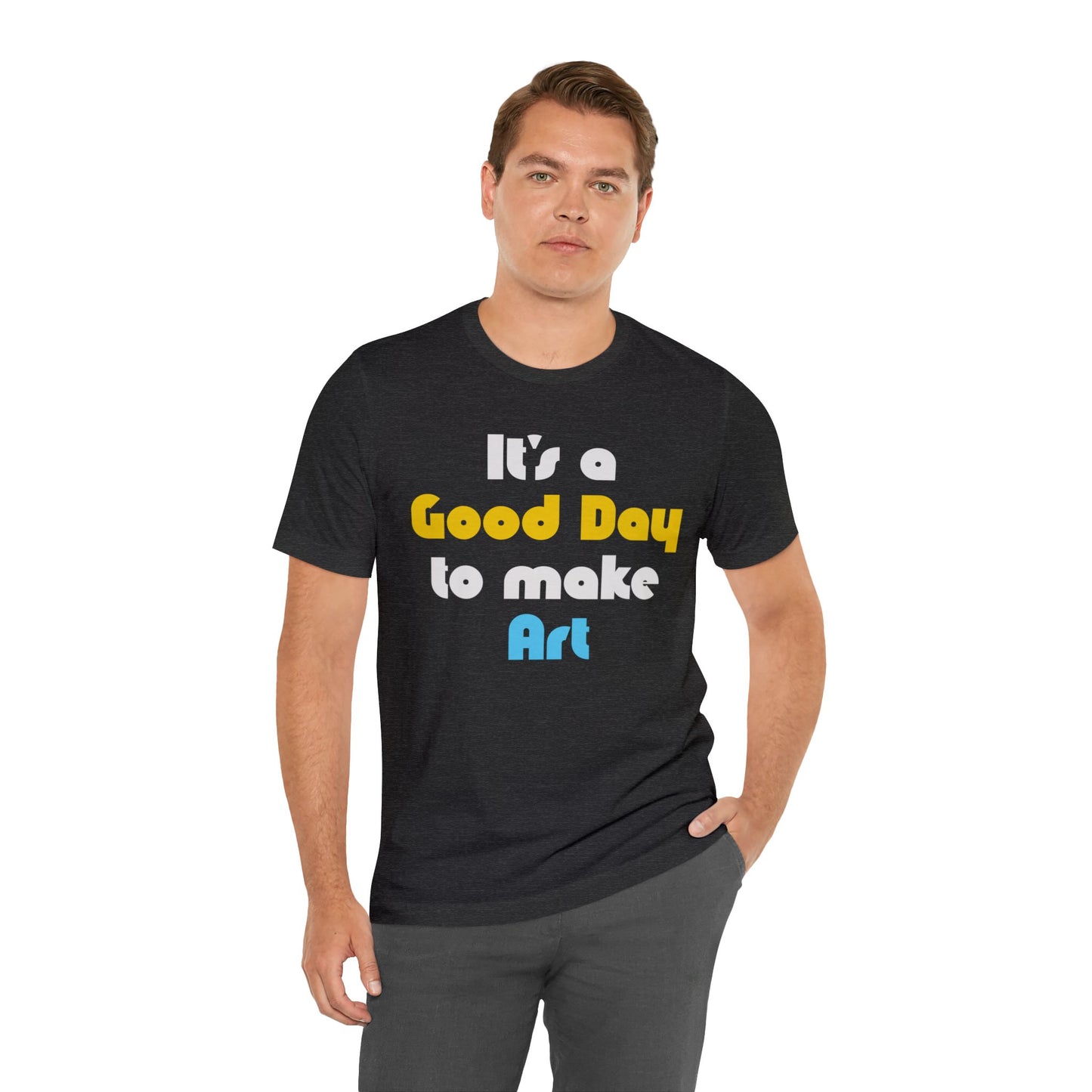 Everyday is a Good Day for Art Tee
