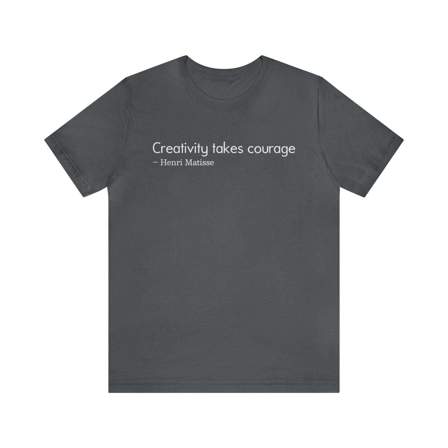 Creativity takes courage Tee
