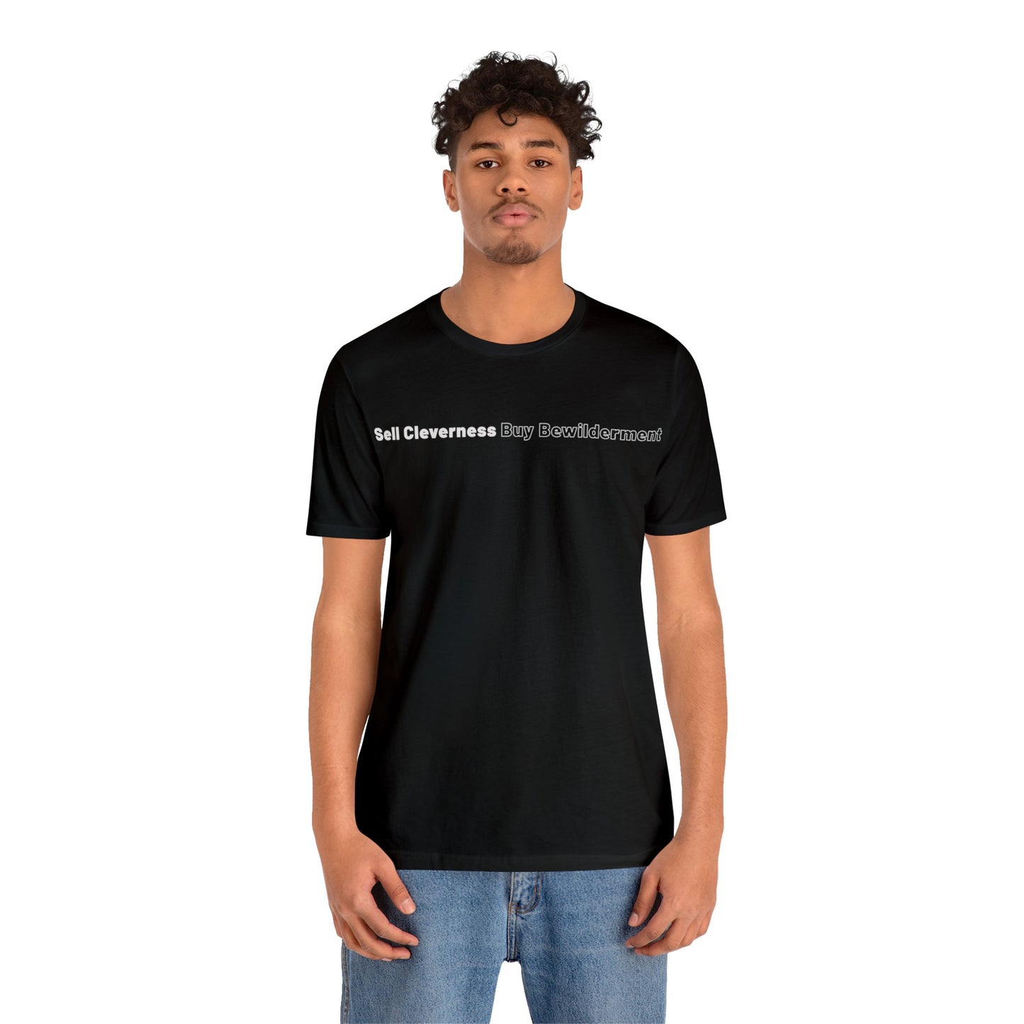 Sell Cleverness Buy Bewilderment Unisex Jersey Short Sleeve Tee