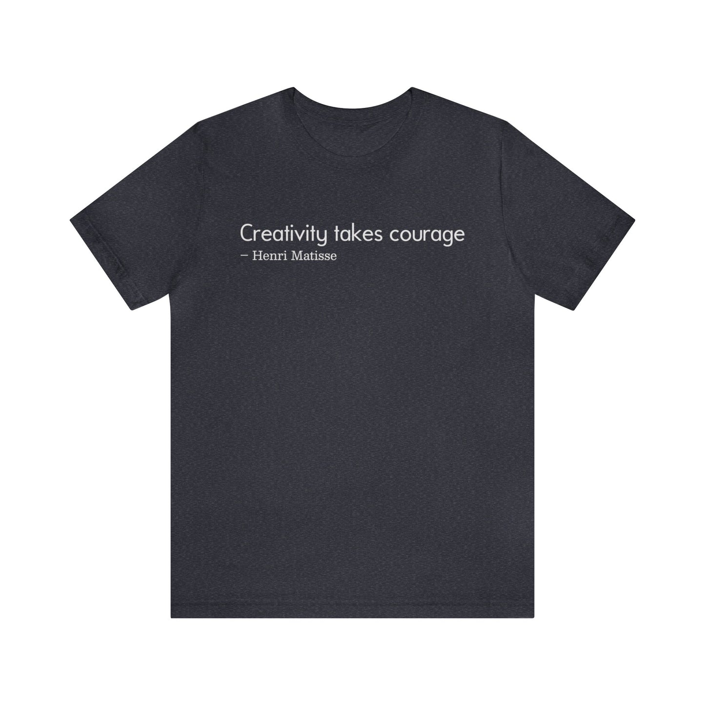 Creativity takes courage Tee