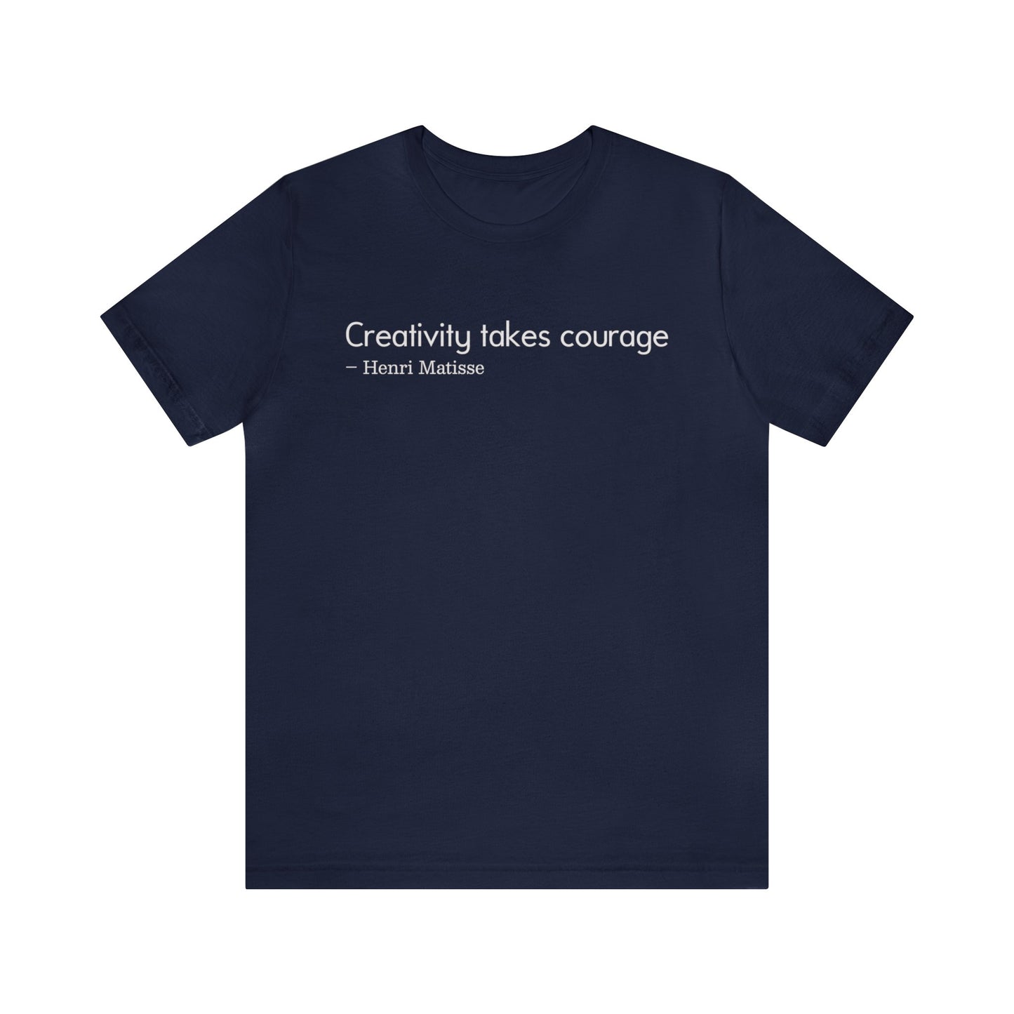 Creativity takes courage Tee