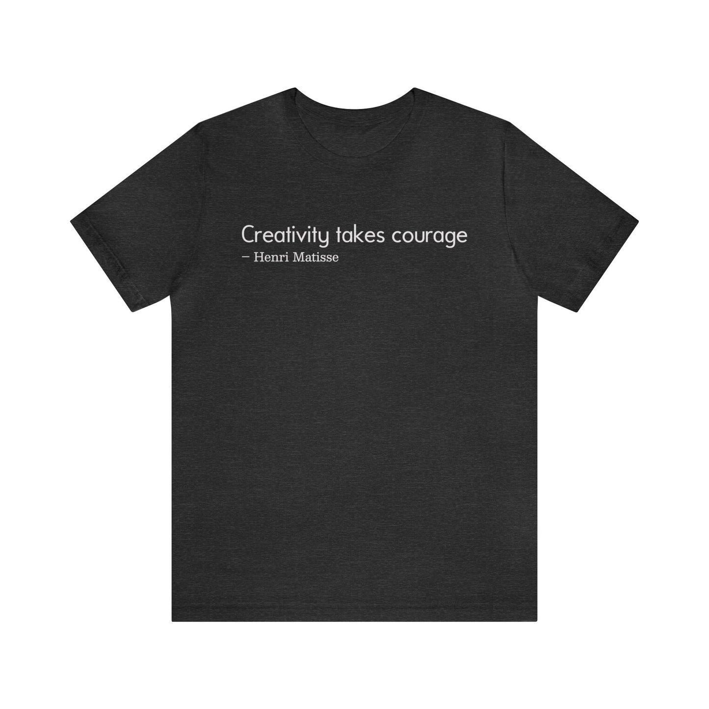 Creativity takes courage Tee