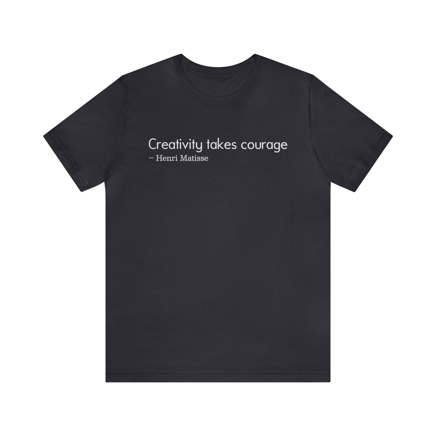 Creativity takes courage Tee